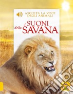 I suoni della savana. Ascolta la voce degli animali libro