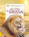 I suoni della savana. Ascolta la voce degli animali libro di Pinnington Andrea Buckingham Caz