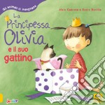 La principessa Olivia e il suo gattino. Gli animali ci insegnano. Ediz. a colori libro