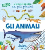 Gli animali. L'enciclopedia dei più piccini. Ediz. a colori. Con 2 Poster libro