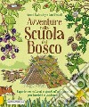 Avventure nella scuola del bosco. Esperienze naturali e giochi all'aria aperta per bambini e adolescenti libro