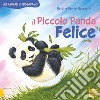 Il piccolo Panda Felice. Gli animali ci insegnano libro