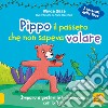 Pippo, il passero che non sapeva volare. Imparo a gestire le mie emozioni con lo Yoga. I racconti dello yoga libro di Sissa Blanca Derenne Anne