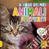 Il libro dei miei animali preferiti. Ediz. a colori libro