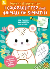Imparo a disegnare con i coloraglitter degli animali più simpatici. Ediz. illustrata libro