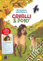 Cavalli e pony. Gli stickers della natura. Con Adesivi