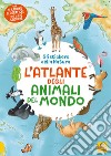 L'atlante animali del mondo. Gli stickers della natura. Con Adesivi libro di Warnecke Ruby Haag Holger Markmann Uwe