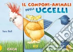 Il componi-animali degli uccelli. Ediz. a colori libro