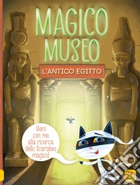 Magico museo. L'Antico Egitto libro