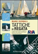 Tattiche di regata. La guida pi chiara, completa e pratica alla regata della Royal Yachting Association