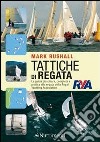 Tattiche di regata. La guida pi chiara, completa e pratica alla regata della Royal Yachting Association