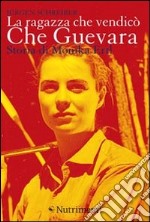 La ragazza che vendic Che Guevara. Storia di Monika Ertl