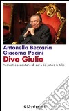 Divo Giulio. Andreotti e sessant'anni di storia del potere in Italia libro
