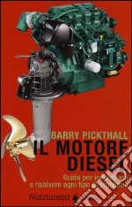 Il motore diesel. Guida per individuare e risolvere ogni tipo di problema. Ediz. illustrata