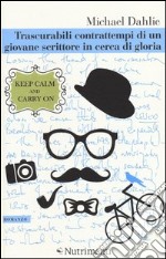 Trascurabili contrattempi di un giovane scrittore in cerca di gloria libro