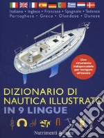 Dizionario di nautica illustrato in 9 lingue. Ediz. multilingue libro