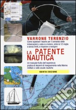 La patente nautica. Come superare l'esame per il comando delle imbarcazioni a vela e a motore, entro e oltre le 12 miglia, e imparare a navigare libro