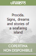 Procida. Signs, dreams and stories of a seafaring island libro