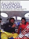 Salvataggi leggendari. Le storie che hanno fatto delle Vendée Globe un mito. Cinque lezioni di sopravvivenza per tutti i velisti libro