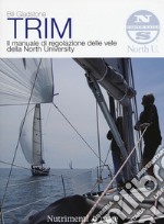 Trim. Il manuale di regolazione delle vele della North University. Nuova ediz. libro