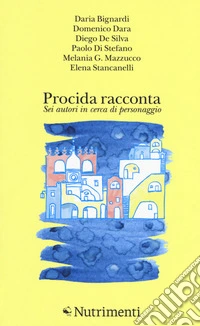 Procida racconta 2017. Sei autori in cerca di personaggio libro