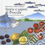 Storie e sapori di Procida. Con le ricette di Libera Iovine