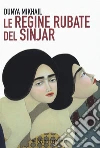 Le regine rubate del Sinjar libro
