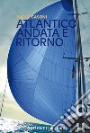 Atlantico. Andata e ritorno libro di Casoni Paolo