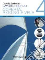 Lavori a bordo. Vol. 4: Coperta, rigging e vele