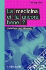 La medicina ci fa ancora bene? Libri di base per il XXI secolo