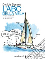 L`Abc della vela. Corso di vela illustrato per chi sale in barca per la prima volta libro usato