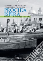 Procida ispira. Un`isola crocevia di culture