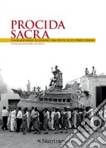 Procida sacra. L`immaginario religioso tra feste, riti e processioni