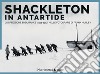 Shackleton in Antartide. La spedizione Endurance (1914-1917) nelle fotografie di Frank Hurley libro
