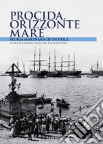 Procida orizzonte mare. Storia marinara di un'isola