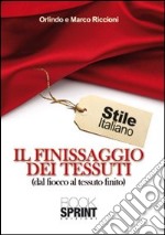 Il finissaggio dei tessuti (dal fiocco al tessuto finito) libro