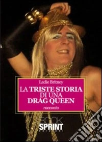La triste storia di una drag queen libro
