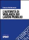 L'autorità di vigilanza sui lavori pubblici libro di Bandieramonte Francesco