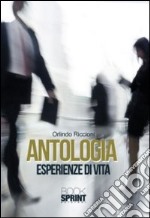 Antologia. Esperienze di vita