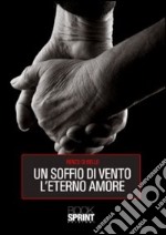 Un soffio di vento l'eterno amore libro