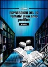 Espressioni del 10. Tentativi di un anno prolifico libro di Piccagli Paolo