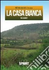 La Casa bianca libro di Caddeo Pietro