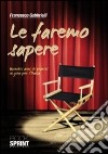 Le Faremo sapere. Quindici anni di provini in giro per l'Italia libro