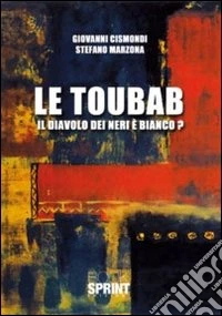Le Toubab. Il daivolo dei neri è bianco libro