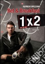 Bet & breakfast. 1X2 libro