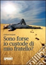 Sono forse io custode di mio fratello? libro