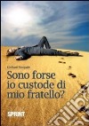 Sono forse io custode di mio fratello? libro di Giuliani Pasquale