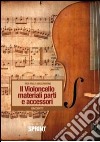 Il violoncello. Materiali, parti e accessori libro