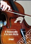 Il violoncello e la sua storia libro