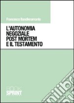 L'autonomia negoziale post mortem e il testamento libro